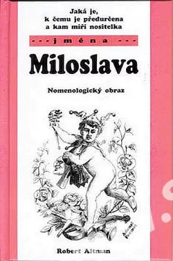 Jaká je, k čemu je předurčena a kam míří nositelka jména Miloslava