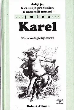 Jaký je, k čemu je předurčen a kam míří nositel jména Karel