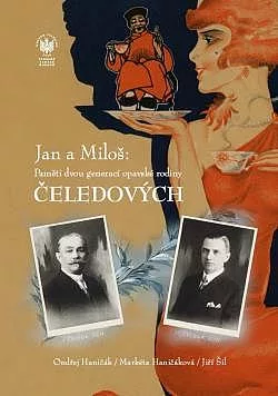 Jan a Miloš: Paměti dvou generací opavské rodiny Čeledových