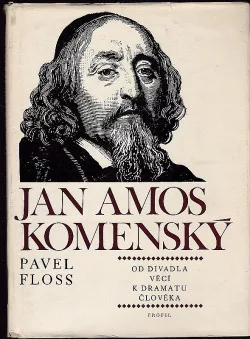 Jan Amos Komenský: Od divadla věcí k dramatu člověka