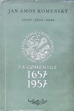 Jan Amos Komenský: Život, dílo, doba