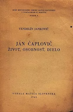 Ján Čaplovič: Život, osobnosť, dielo