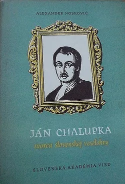 Ján Chalupka, tvorca slovenskej veselohry