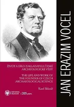 Jan Erazim Vocel: Život a dílo zakladatele české archeologické vědy