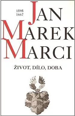 Jan Marek Marci, 1595-1667: Život, dílo, doba