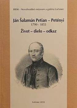 Ján Šalamún Petian – Petényi 1799-1855: Život – dielo - odkaz