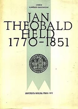 Jan Theobald Held 1770-1851 - život a působení pražského lékaře, rektora University Karlovy