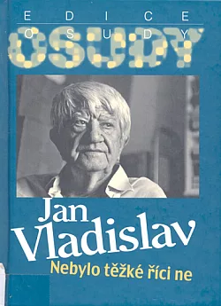 Jan Vladislav: Nebylo těžké říci ne