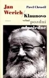 Jan Werich – Klaunovo velmi pozdní odpoledne