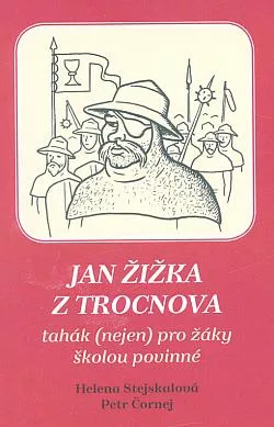 Jan Žižka z Trocnova: Tahák (nejen) pro žáky školou povinné