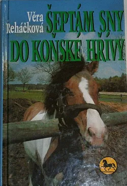 Šeptám sny do koňské hřívy