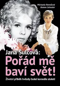 Jana Šulcová: Pořád mě baví svět!