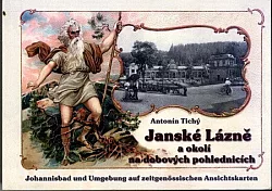 Janské Lázně a okolí na dobových pohlednicích / Johannisbad und Umgebung auf zeitgenössischen Ansichtskarten