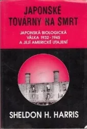 Japonské továrny na smrt: Japonská biologická válka 1932-1945 a její americké utajení