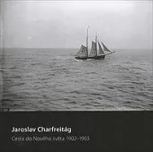 Jaroslav Charfreitág: Cesta do Nového světa 1902-1903