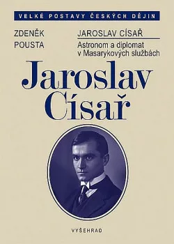 Jaroslav Císař - Astronom a diplomat v Masarykových službách