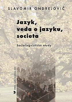 Jazyk, veda o jazyku, societa – Sociolingvistické etudy