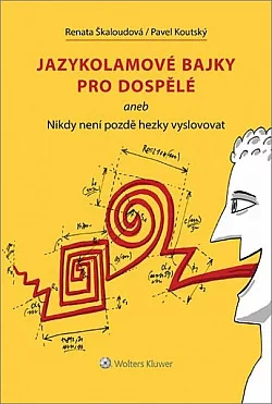 Jazykolamové bajky pro dospělé aneb Nikdy není pozdě hezky vyslovovat