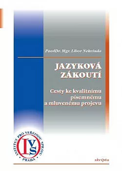 Jazyková zákoutí - Cesty ke kvalitnímu písemnému a mluvenému projevu
