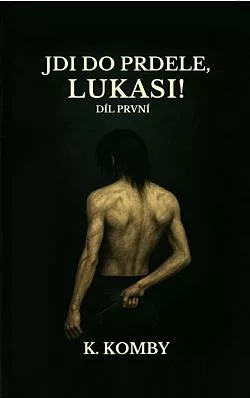 Jdi do prdele, Lukasi!. Díl první