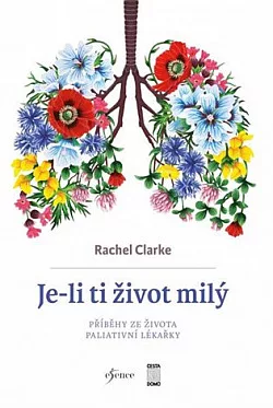 Je-li ti život milý: Příběhy ze života paliativní lékařky