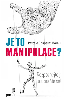 Je to manipulace?: Rozpoznejte ji a ubraňte se!