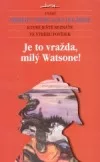 Je to vražda, milý Watsone!