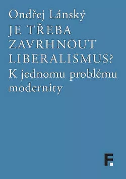 Je třeba zavrhnout liberalismus?