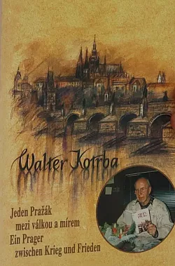 Jeden Pražák mezi válkou a mírem / Ein Prager zwischen Krieg und Frieden
