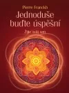 Jednoduše buďte úspěšní – Žijte svůj sen