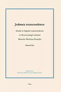 Jednota transcendence: Studie k chápání transcendence ve Fenomenologii vnímání Maurice Merleau-Pontyho