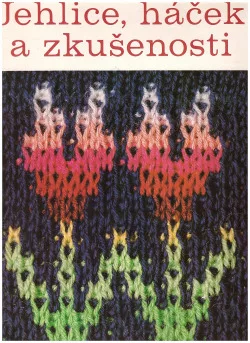 Jehlice, háček a zkušenosti