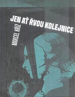 Jen ať řvou kolejnice