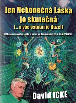 Jen Nekonečná Láska je skutečná ... a vše ostatní je iluze!
