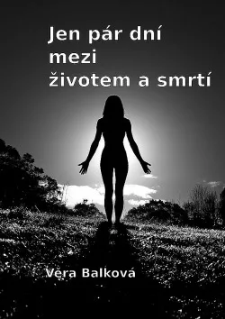 Jen pár dní mezi životem a smrtí