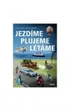 Jezdíme, plujeme, létáme, - Ilustrované dějiny dopravy