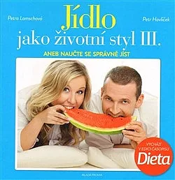 Jídlo jako životní styl III. aneb Naučite se správně jíst