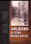 Jihlavsko ve stínu říšské orlice