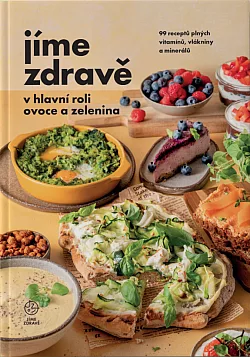 Jíme zdravě: V hlavní roli ovoce a zelenina