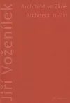 Jiří Voženílek: architekt ve Zlíně