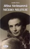 Jiřina Steimarová - Ničeho nelituju