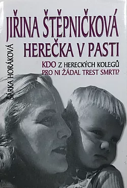 Jiřina Štěpničková: Herečka v pasti