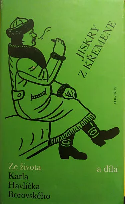 Jiskry z křemene ze života a díla K.H.Borovského