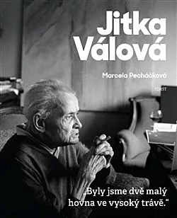 Jitka Válová: Byly jsme dvě malý hovna ve vysoký trávě.