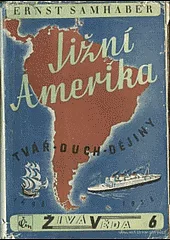 Jižní Amerika: tvář - duch - dějiny