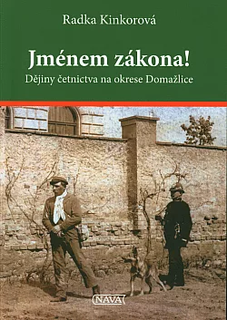 Jménem zákona! Dějiny četnictva na okrese Domažlice