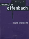 Jmenuji se Offenbach - aneb Sněžení