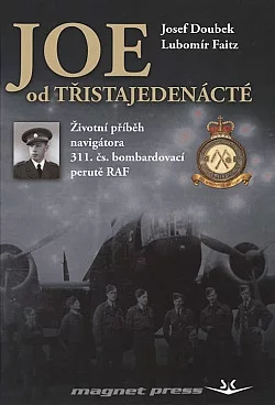 Joe od třistajedenácté: Životní příběh navigátora 311. čs. bombardovací perutě RAF