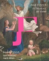 Josef Führich (1800 - 1876). Z Chrastavy do Vídně.