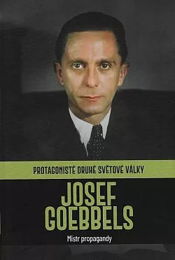 Josef Goebbels: Mistr propagandy